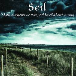 Seil : With Weary Eyes We Stare, with Hopeful Heart We Pray